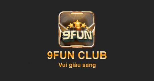 9Fun Club – Cổng Game Quay Hũ, Chơi Tài Xỉu Xanh Chín