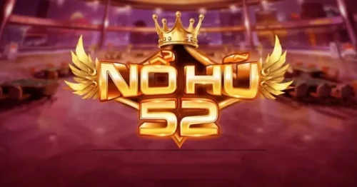 NoHu52 – Chơi Tài Xỉu, Quay Hũ Cùng Phát Tài