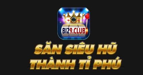 Tải Bi29 Club – Cổng Game Tài Xỉu, Nổ Hũ Xanh Chín APK, IOS, PC