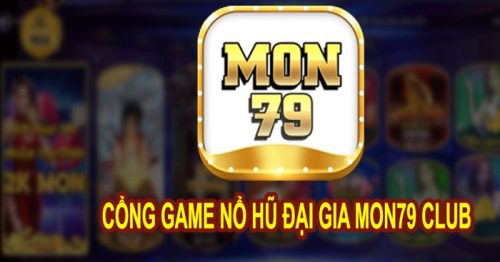 Tải Mon79 Club – Chơi Tài Xỉu, Nổ Hũ Thành Đại Gia