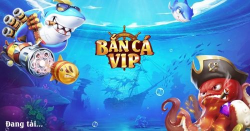 Tải Bắn Cá Vip – Cổng Game Nổ, Hũ Bắn Cá 4D IOS,PC,APK