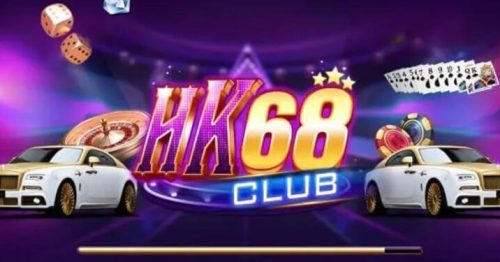 Tải HK68 Club – Ông Trùm Thế Giới Game Tài Xỉu IOS,APK,PC