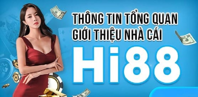 Nhà cái Hi88 là gì? Và những thông tin nên biết về Hi88