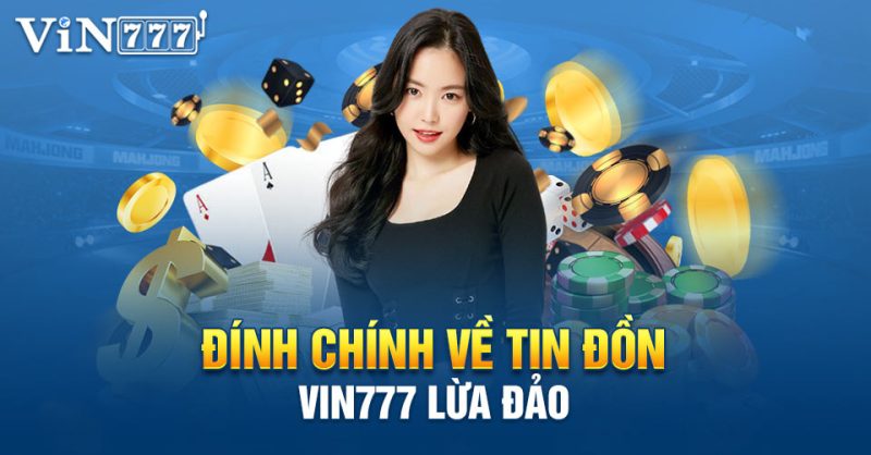 Lời đính chính về tin đồn lừa đảo từ nhà cái VIN777