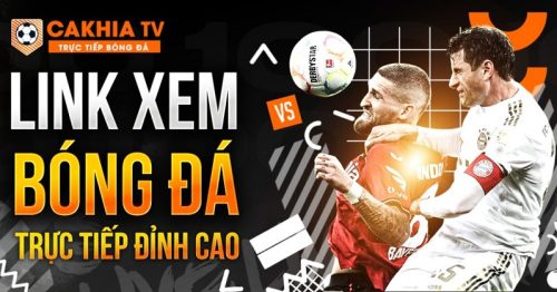 Cakhia TV – Lựa chọn hàng đầu cho người hâm mộ bóng đá