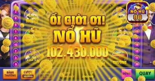 Nổ Hũ 88: Kinh Nghiệm Săn Jackpot Cực Đỉnh Cho Tân Thủ