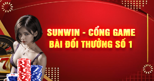 Nhà cái Sunwin – Điểm cá cược hàng đầu tại Việt Nam