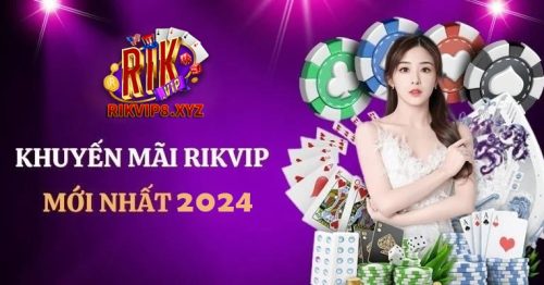 Tổng hợp những chương trình khuyến mãi Rikvip tốt nhất