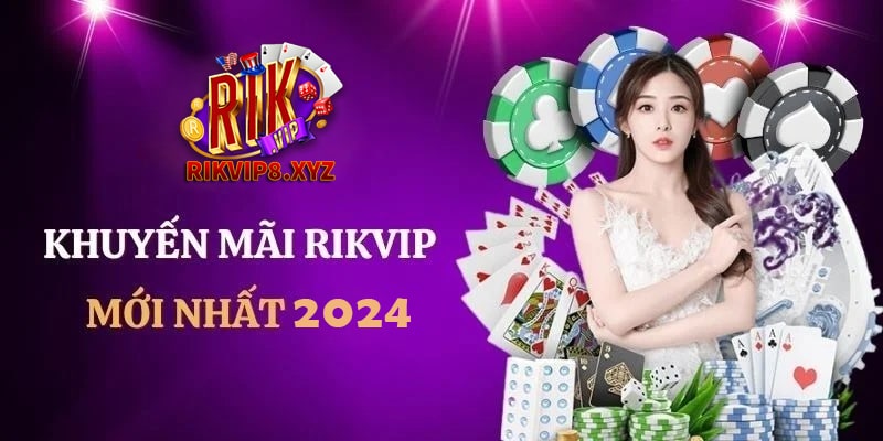 Tham gia Rikvip ngay để nhận được vô số ưu đãi khủng