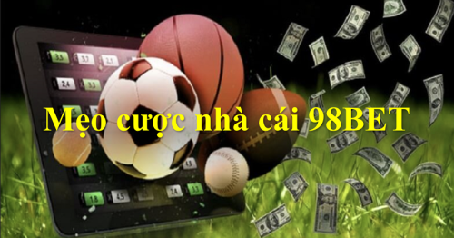 Mẹo cược nhà cái 98BET – Top mẹo cược luôn thắng từ chuyên gia