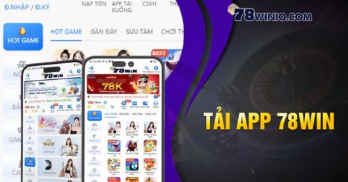 Tải app 78Win – Nơi trải nghiệm trò chơi uy tín đỉnh cao