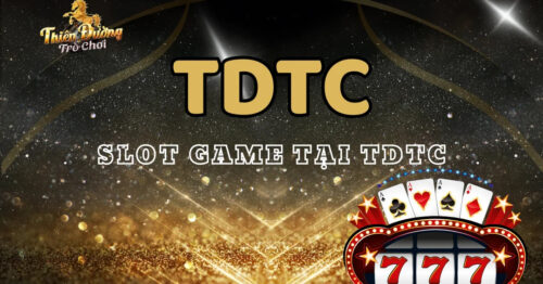 Khám Phá Thế Giới Slot Game TDTC Cực Hấp Dẫn